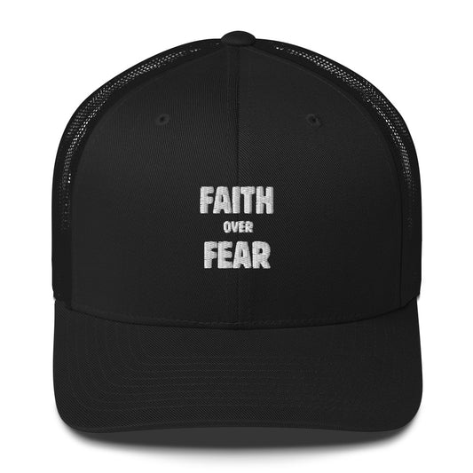 FAITH OVER FEAR - Trucker Hat