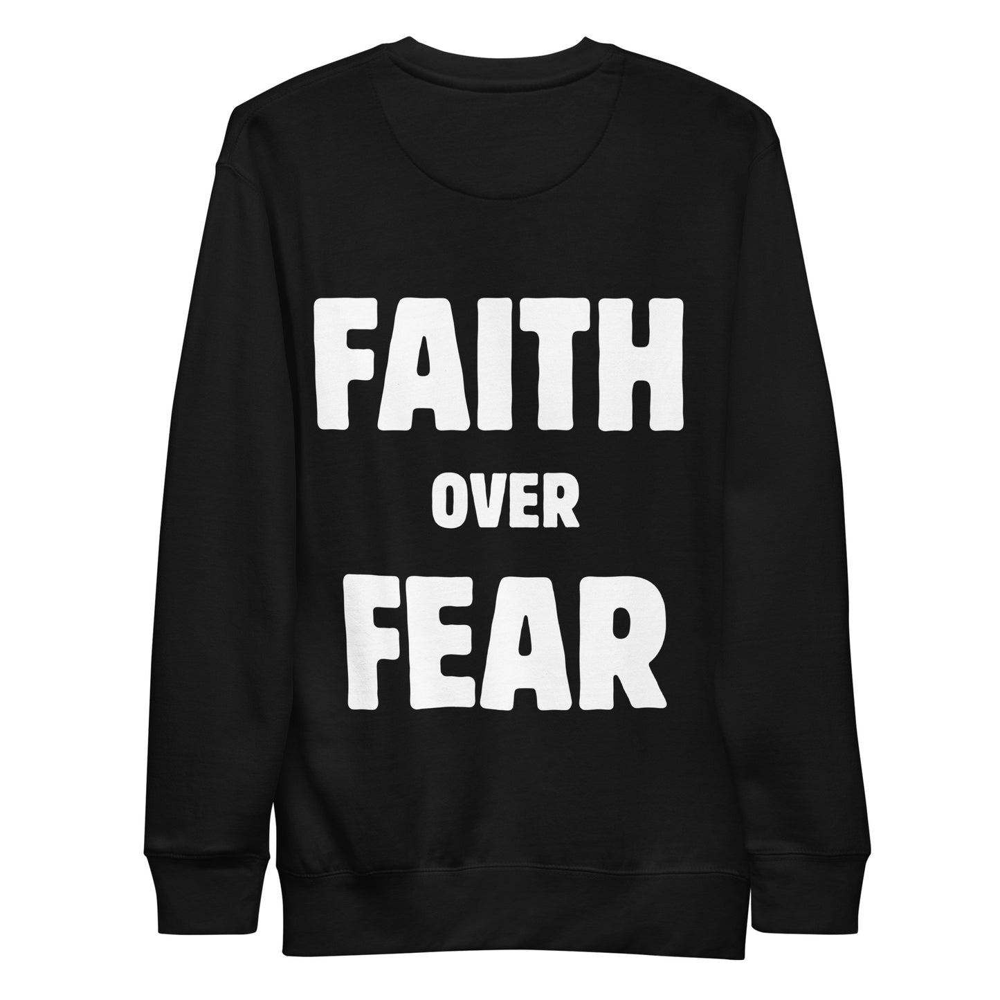 FAITH OVER FEAR - Unisex Premium Sweatshirt