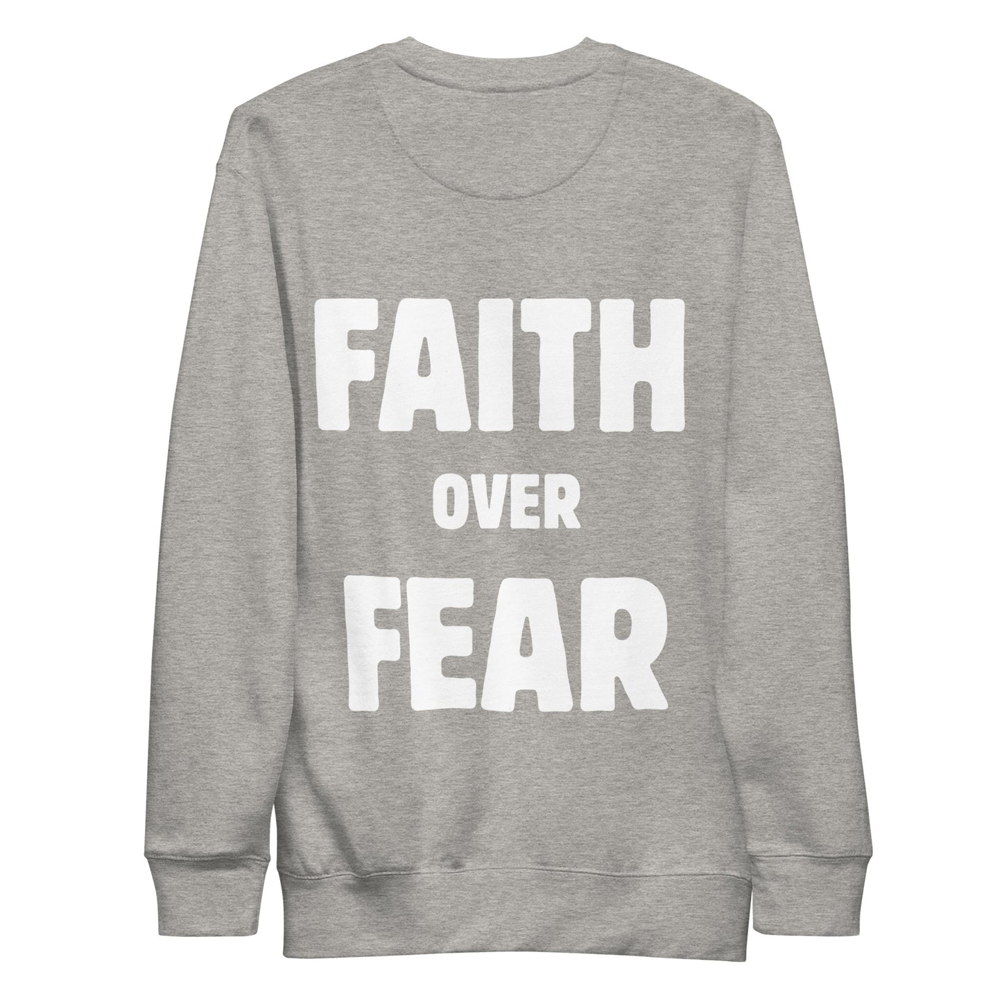 FAITH OVER FEAR - Unisex Premium Sweatshirt