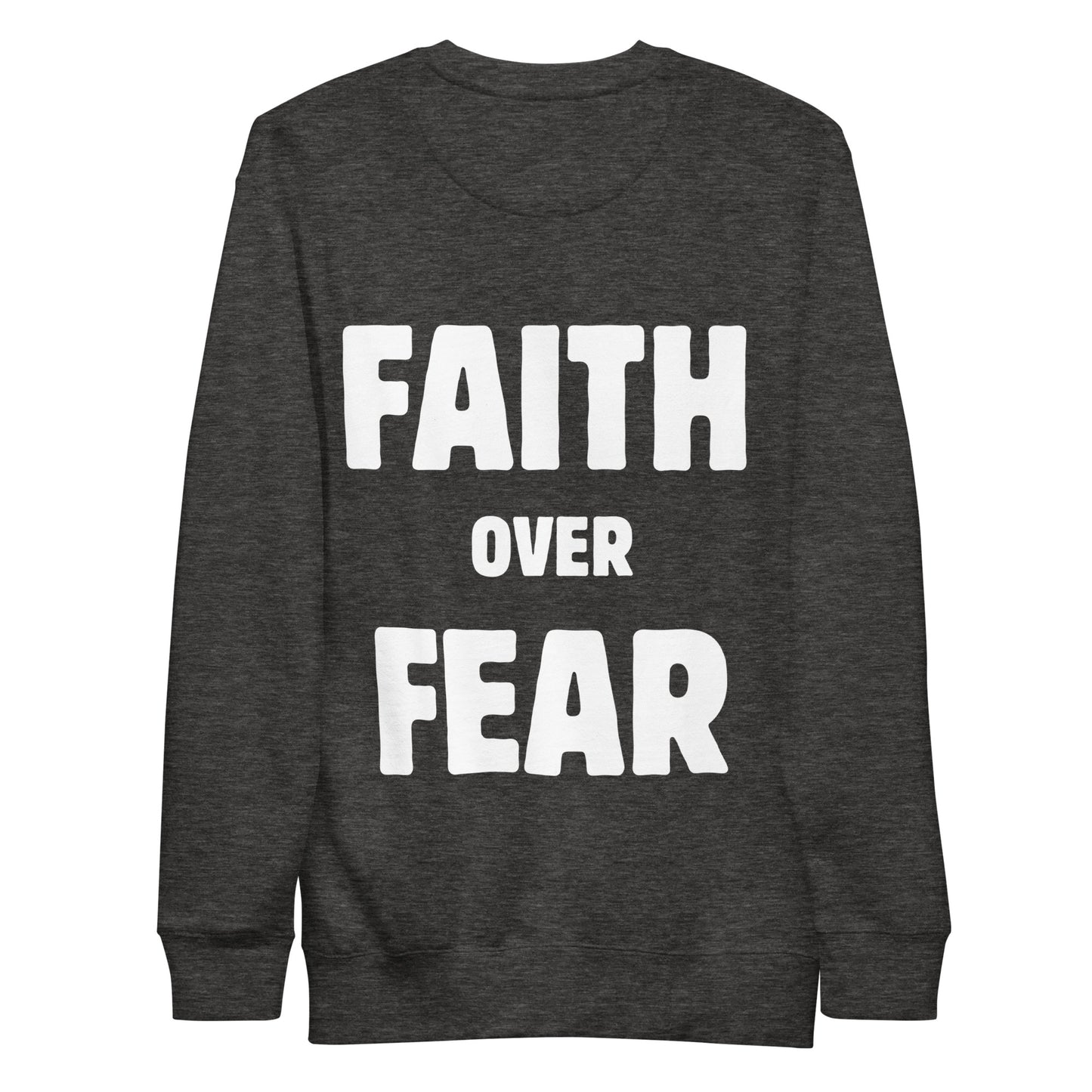 FAITH OVER FEAR - Unisex Premium Sweatshirt